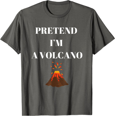 Pretend I'm a volcano matching costume halloween Pretend I'm a volcano T-Shirt