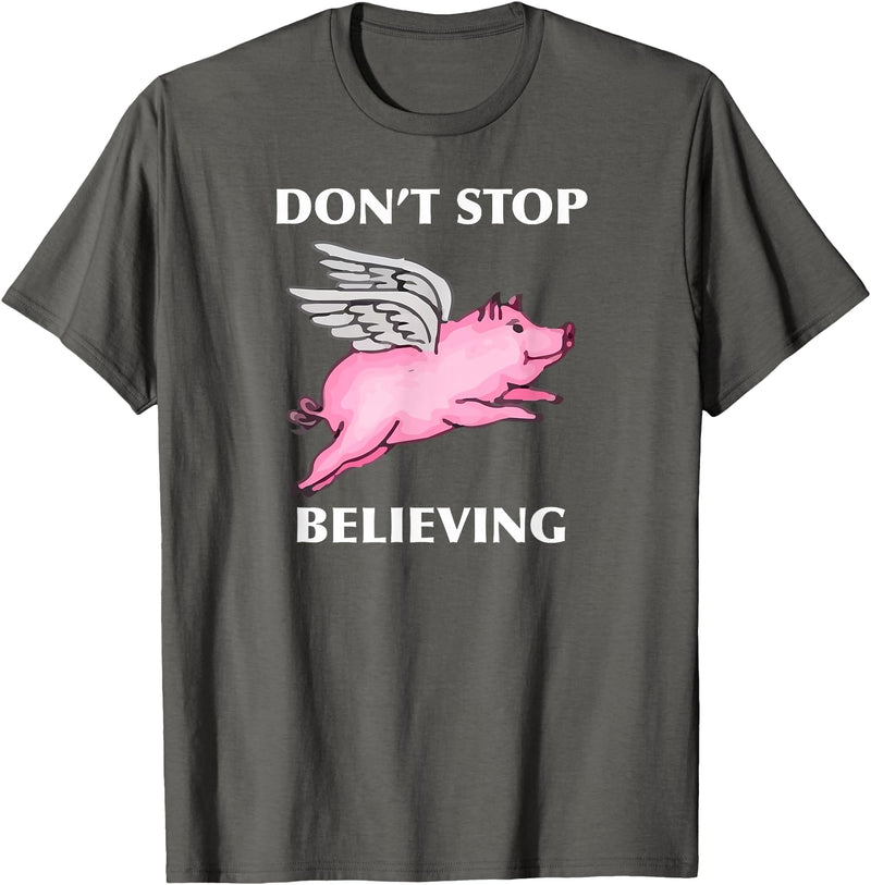 TeesByDesign Pig Animal Don't Stop Believing Gift Men Women Boys Girls T-Shirt - Asphalt Grey