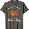 Dont wake me up Im Hibernating cute sleeping Bear T-Shirt - Asphalt Grey