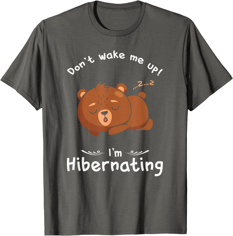 Dont wake me up Im Hibernating cute sleeping Bear T-Shirt - Asphalt Grey
