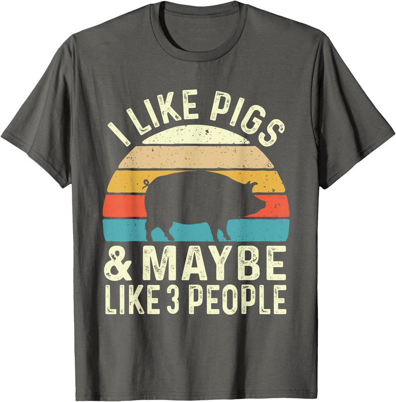 Funny Pig Lover Shirts I Like Pigs & Maybe Like 3 People - Pig Lover Farmer T-Shirt - Asphalt Grey