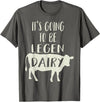 Dairy Cow Merch Co It's Going To Be Legendary (Legendairy) Funny Dairy Cow Gift T-Shirt - Asphalt Grey