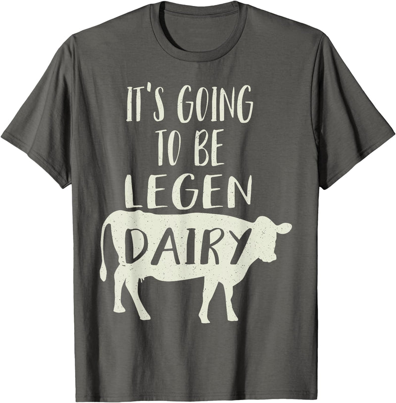 Dairy Cow Merch Co It's Going To Be Legendary (Legendairy) Funny Dairy Cow Gift T-Shirt - Asphalt Grey