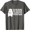 Arctic Polar Bear Tees And Gifts Polar Bears are Awesome Therefore I'm A Polar Bear T-Shirt - Asphalt Grey