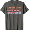 and, This Little Piggy Says: Enough and This Little Piggy Says Enough Funny Pig Design T-Shirt - Asphalt Grey