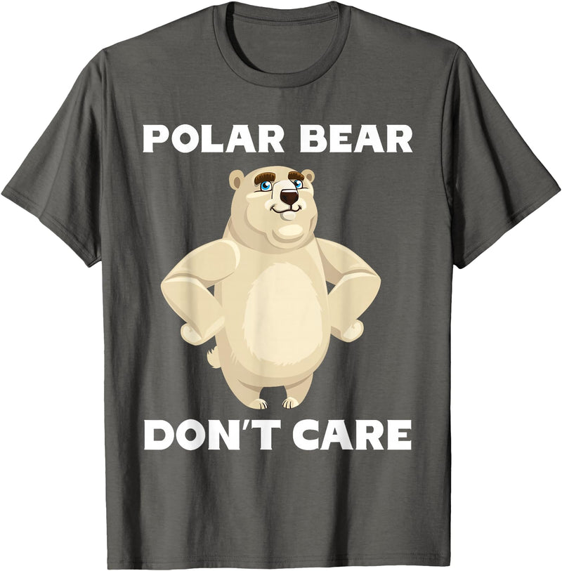 FUNNY POLAR BEAR PRODUCTS Polar Bear Don't Care Funny Quote Saying Slogan Phrase Joke T-Shirt - Asphalt Grey