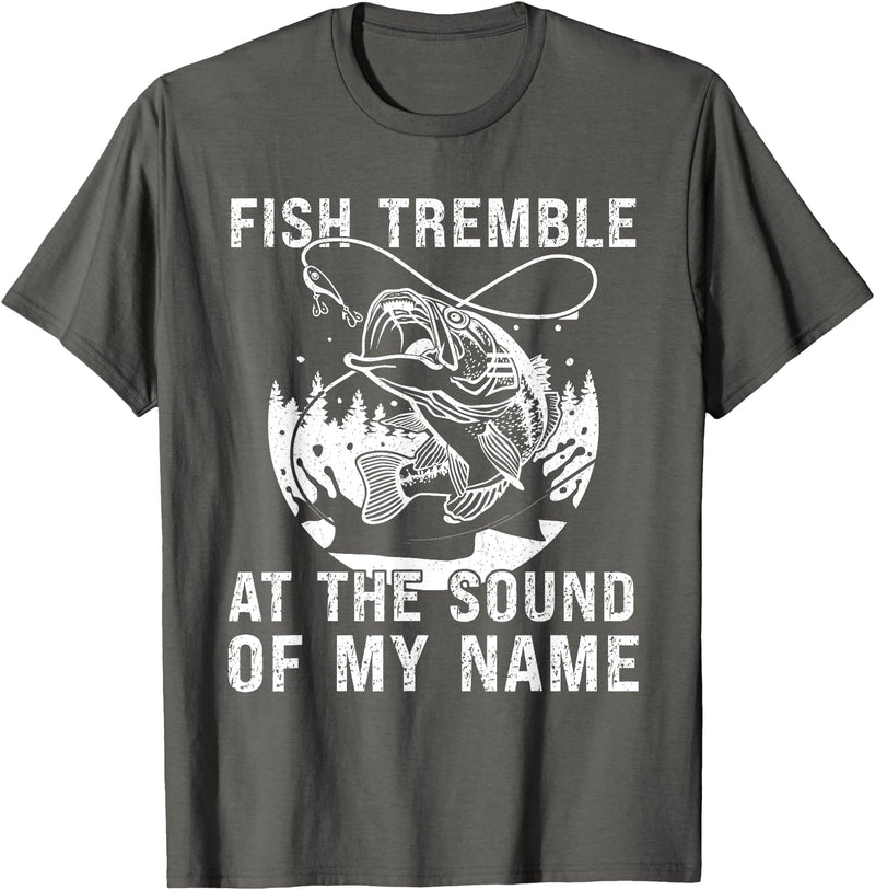 Funny Fishing shirt men women Fish Tremble At The Sound Of My Name Funny Fishing T-Shirt - Asphalt Grey