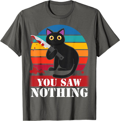 Black Cats You Saw Nothing Cat T-Shirt