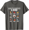 Funny Birding Watch Designs How to Identify A Bird Funny Bird Watching T-Shirt - Asphalt Grey
