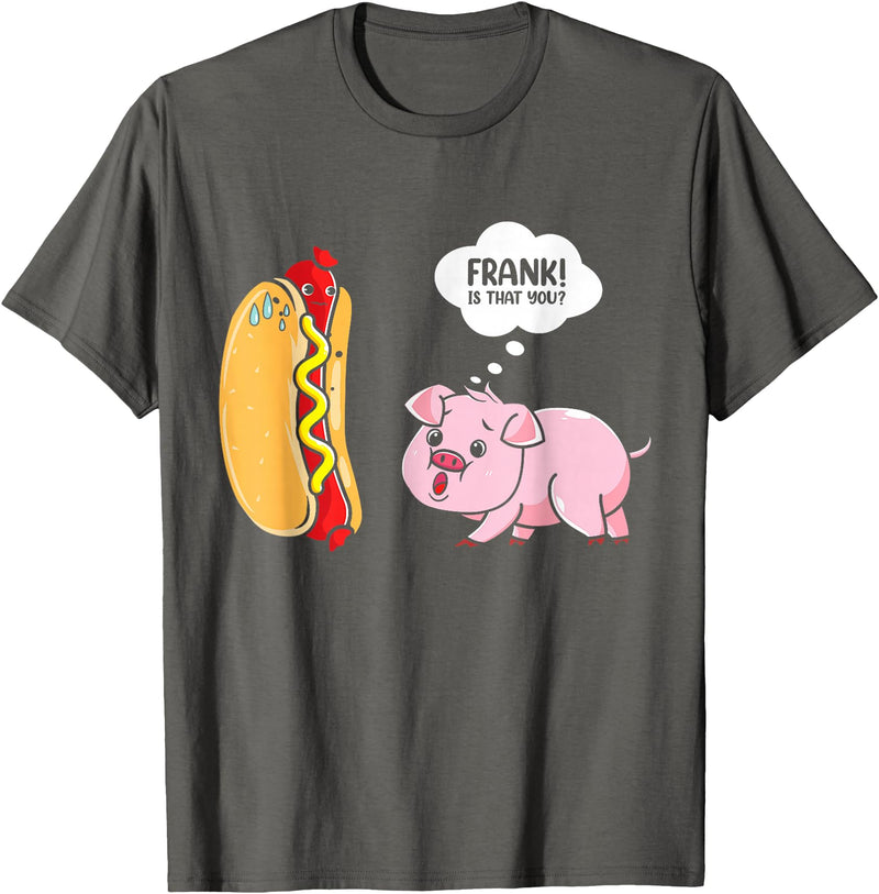 Frank Is That You Pig Hotdog Hot Dog Lover Funny Foodie T-Shirt - Asphalt Grey