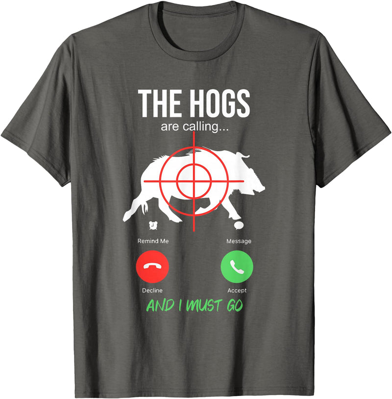Funny Pig Hunting Gifts The Hogs Are Calling Boar Hunting Hog Hunter Pig T-Shirt - Asphalt Grey