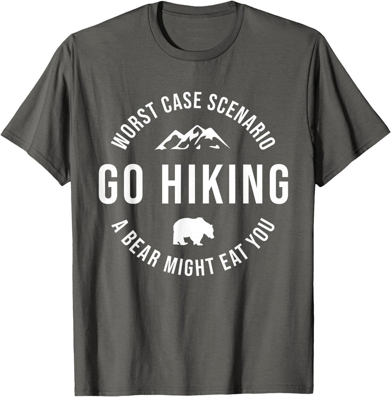 Worst Case Scenario Sarcastic Hiker Humor Outdoors GO HIKING Funny A Bear Might Eat You Mountains Sarcasm Hike T-Shirt - Asphalt Grey