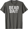 Gay BEAR BAIT Gay Merch LGBTQ Pride Gay Club BEAR BAIT Gay Merch LGBTQ Pride T-Shirt - Asphalt Grey