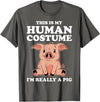 Funny Pig Farmer Apparel Gift Cute This is My Human Costume I'm Really A Pig T-Shirt - Asphalt Grey