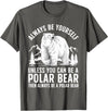 Polar Bear Gift Polar Bear Accessories & Stuff Cool Polar Bear Design For Men Women Animal Polar Bear Lover T-Shirt - Asphalt Grey