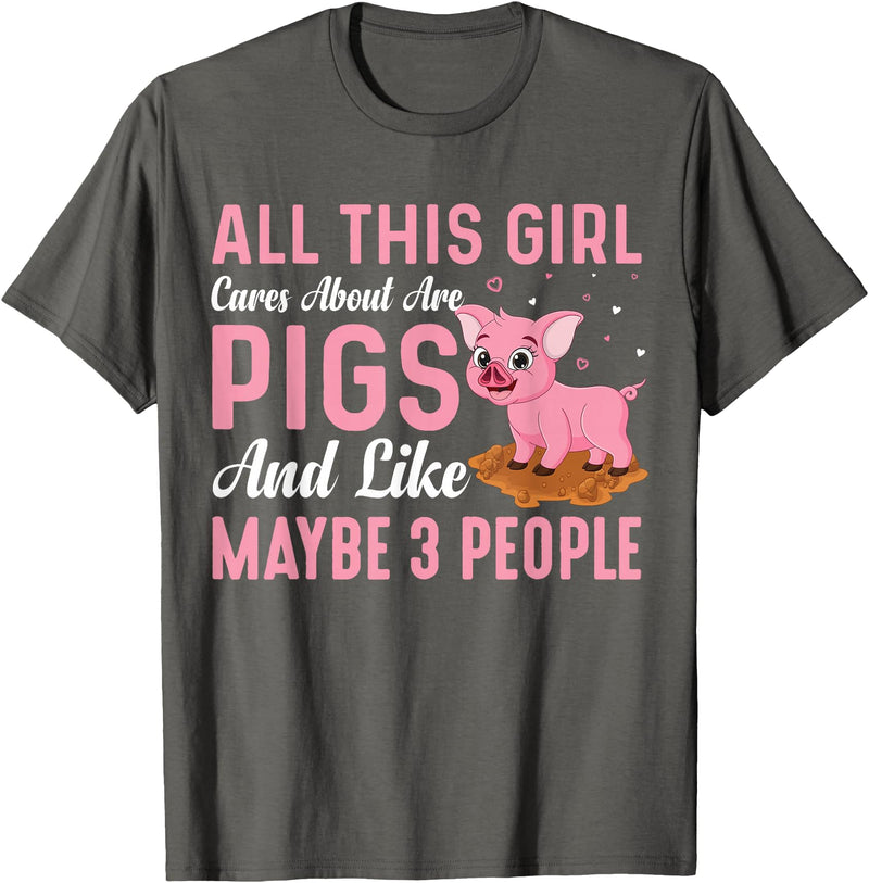 Funny Pig Farm Piggy Farmer Farming Gifts DAIMMER All This Girl Cares About Are Pigs And Like Maybe 3 People T-Shirt - Asphalt Grey