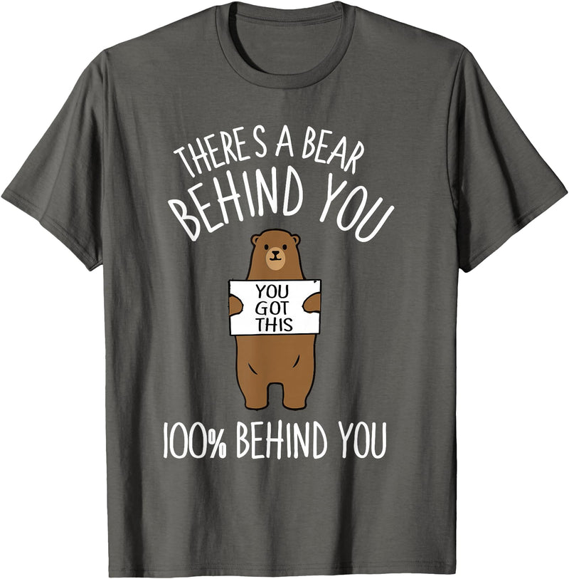 There's A Bear Behind You, 100% Behind You , Funny T-Shirt - Asphalt Grey