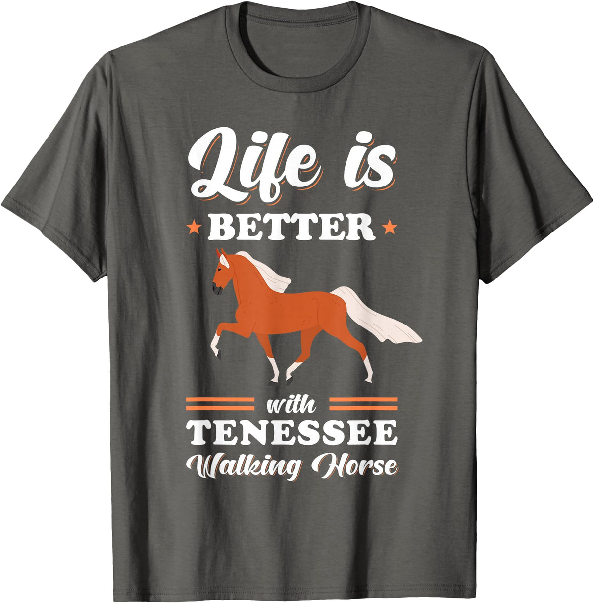 Tennessee Walking Horse Design Life is better with Tennessee Walking Horse T-Shirt - Asphalt Grey