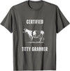 Funny Farming Cow and Cattle Tees Funny Dairy Cow Farmer Certified Titty Grabber T-Shirt - Asphalt Grey