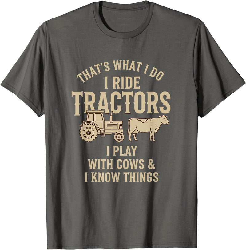 Farm Tractor Cow Humor Cattle Farmer That's What I Do I Ride Tractors I Play with Cows Funny Farm T-Shirt - Asphalt Grey