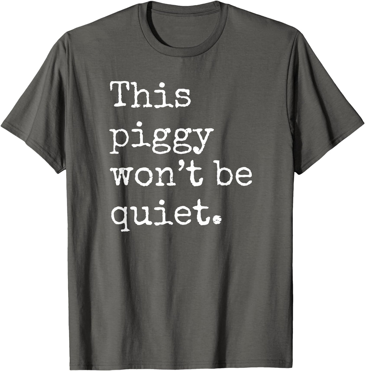 Feminist Pig Meme This Piggy Won't Be Quiet, Funny Pig T-Shirt - Asphalt Grey