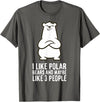 Cute Polar Bear Gifts And Tees I Like Polar Bears and Maybe Like 3 People Polar Bear T-Shirt - Asphalt Grey