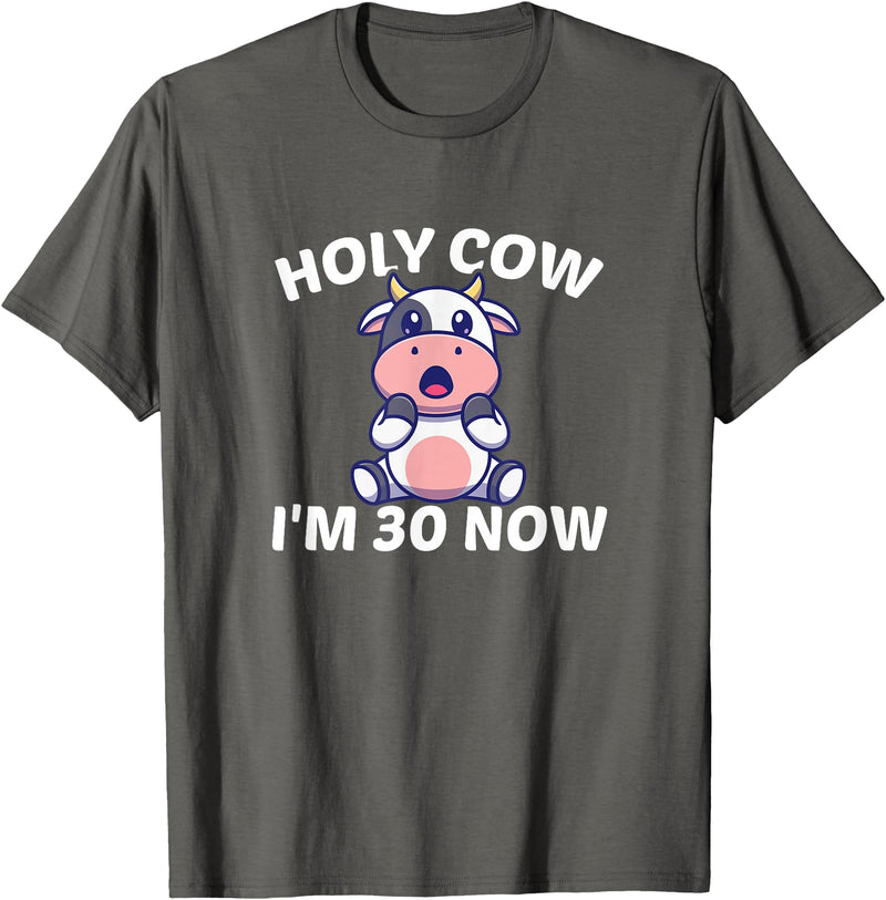 Holy Cow I'm Thirty - Middle Aged Guy Girl 30s Holy Cow I'm Thirty - Funny Middle Aged Guy Girl 30th Party T-Shirt - Asphalt