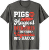 Bacon Gifts & Bacon Lover Apparel Bacon Meat Lover Pigs Are Magical Creatures Bacon T-Shirt - Asphalt Grey