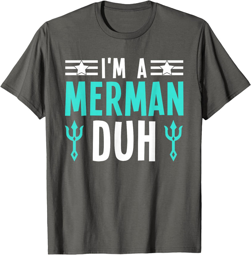 I'm a Merman Duh Funny Halloween Costume I'm a Merman Duh Costume Halloween Funny T-Shirt - Asphalt Grey