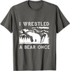 Bear It I Wrestled a Bear Once: Funny Fought Bears Mountain Man Men T-Shirt - Asphalt Grey
