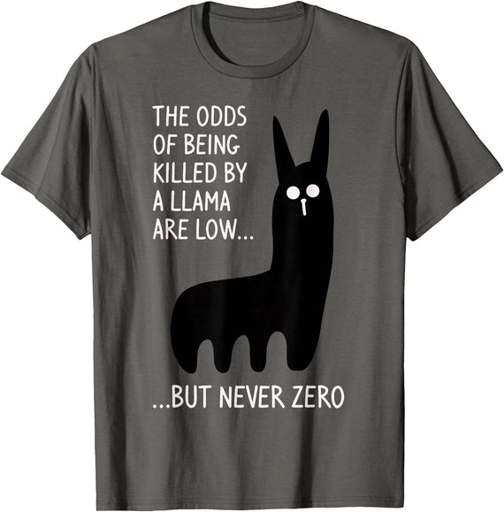 Funny The Odds Of Being Killed By A Llama Shirt The chances of being killed by a llama are low but never zero T-Shirt - Asphalt Grey