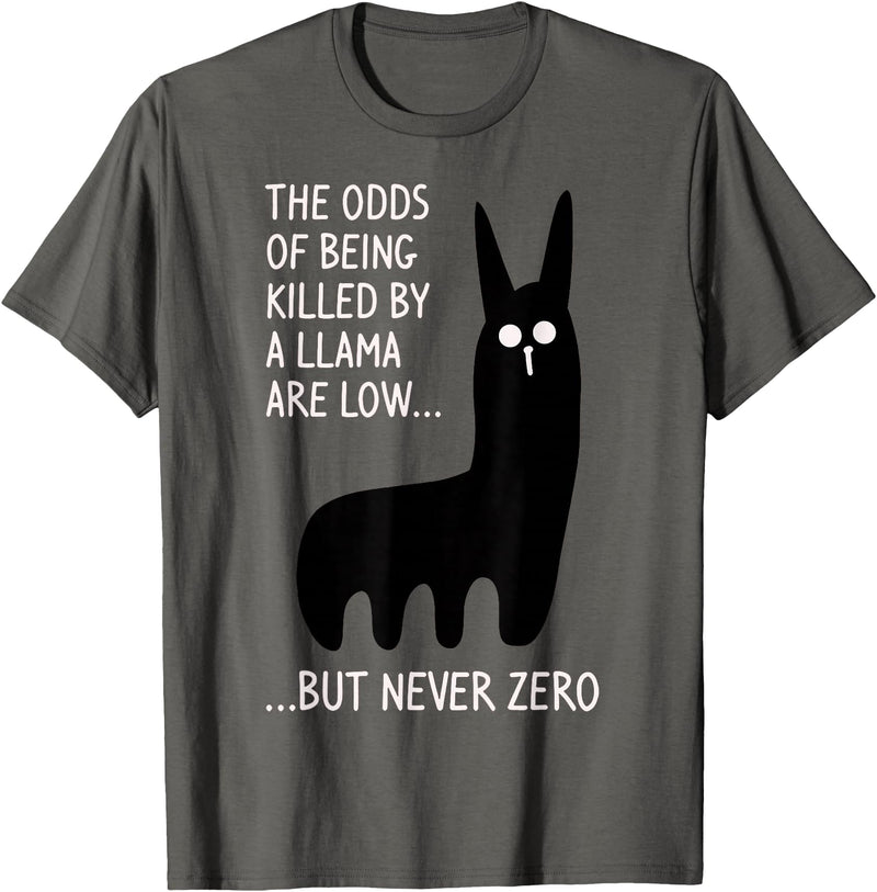 Funny The Odds Of Being Killed By A Llama Shirt The chances of being killed by a llama are low but never zero T-Shirt - Asphalt Grey