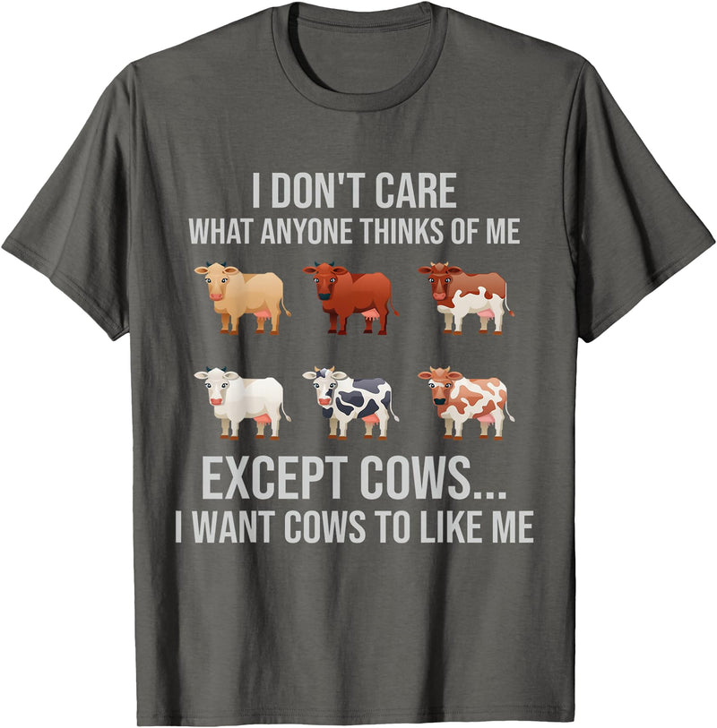 Cows Lovers Tee I don't care what anyone thinks of me I wants cow to like me T-Shirt - Asphalt Grey