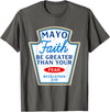 Christian Humor Condiment Matching Costume Group Mayo Faith Greater Than Fear Condiment Costume Matching T-Shirt - Asphalt