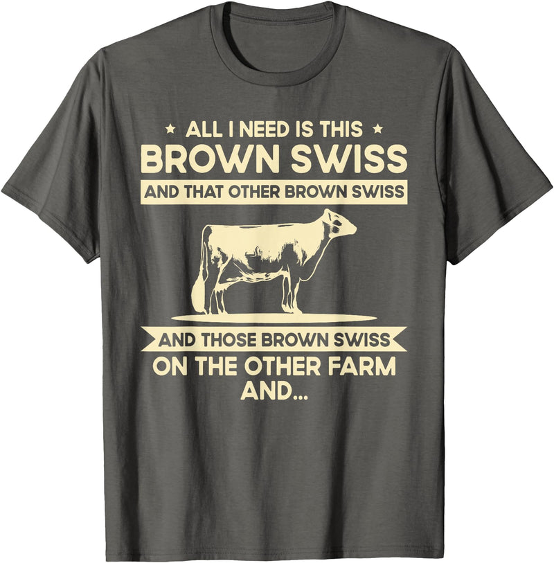 Funny Brown Swiss Farmer Gift for Men & Women I Need This Cow Breeder - Cattle Farmer Brown Swiss T-Shirt - Asphalt Grey