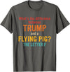 What's The Difference Between Trump & Flying Pig? What's The Difference Between Trump and A Flying Pig? T-Shirt - Asphalt Grey