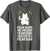 Cute Polar Bear Gifts And Tees Polar Bears are Awesome Therefore I'm A Polar Bear T-Shirt - Asphalt Grey