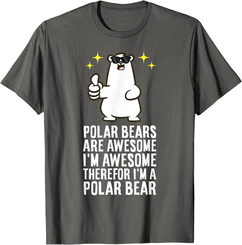 Cute Polar Bear Gifts And Tees Polar Bears are Awesome Therefore I'm A Polar Bear T-Shirt - Asphalt Grey
