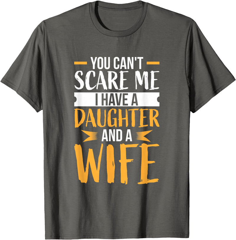 Fahter's Day Tee Shirt Mens You Can't Scare Me I Have One Daughter and A Wife T-Shirt T-Shirt - Asphalt Grey