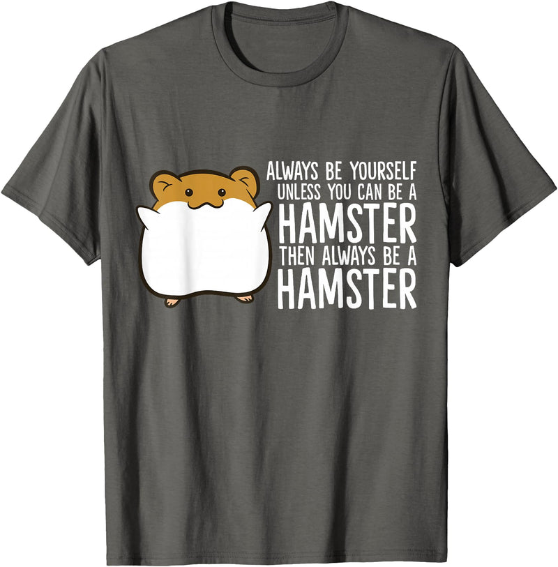 Always Be Yourself Unless You Can Be A Hamster T-Shirt - Asphalt Grey