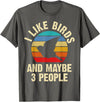 Funny Birds Lover Vintage Theme Gifts I like Birds and maybe 3 people funny vintage theme gift T-Shirt - Asphalt Grey