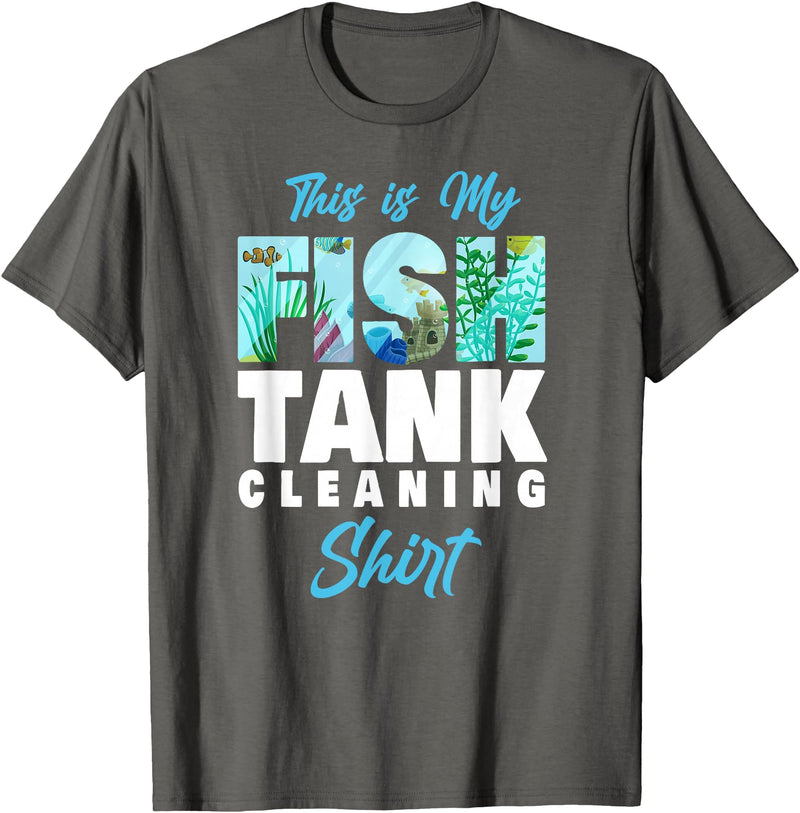 Fish Keeping Fish Tank Lovers Aquarist HD0 Saltwater Aquarium This Is My Fish Tank Cleaning Shirt T-Shirt - Asphalt Grey