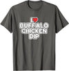 I Love Buffalo Chicken Dip Designs I Love Buffalo Chicken Dip T-Shirt - Asphalt Grey