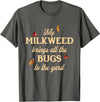 Sarcastic Funny Novelty Tee for Men Women My Milkweed Brings All The Bugs to The Yard Butterflies Fun T-Shirt - Asphalt Grey