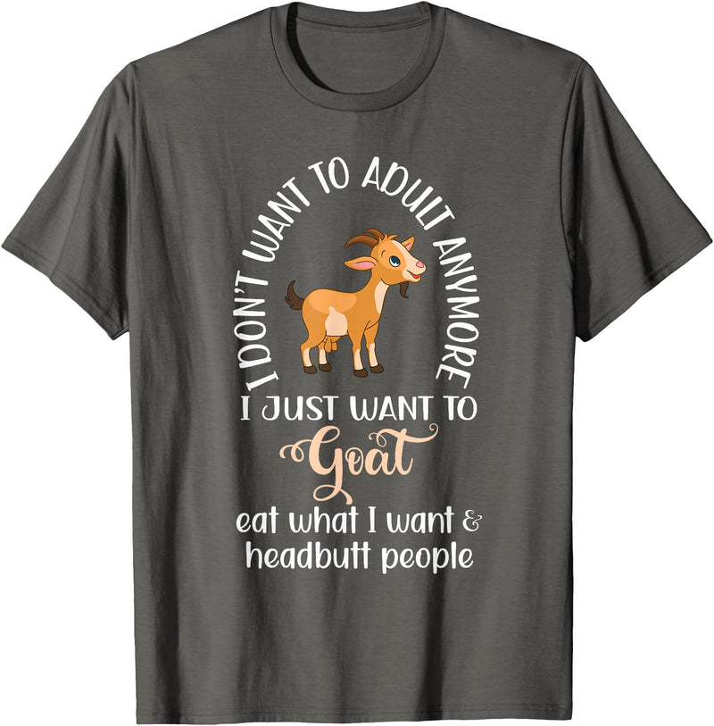 Goat sheep and cow fun I dont want to adult anymore want to goat funny T-Shirt - Asphalt Grey