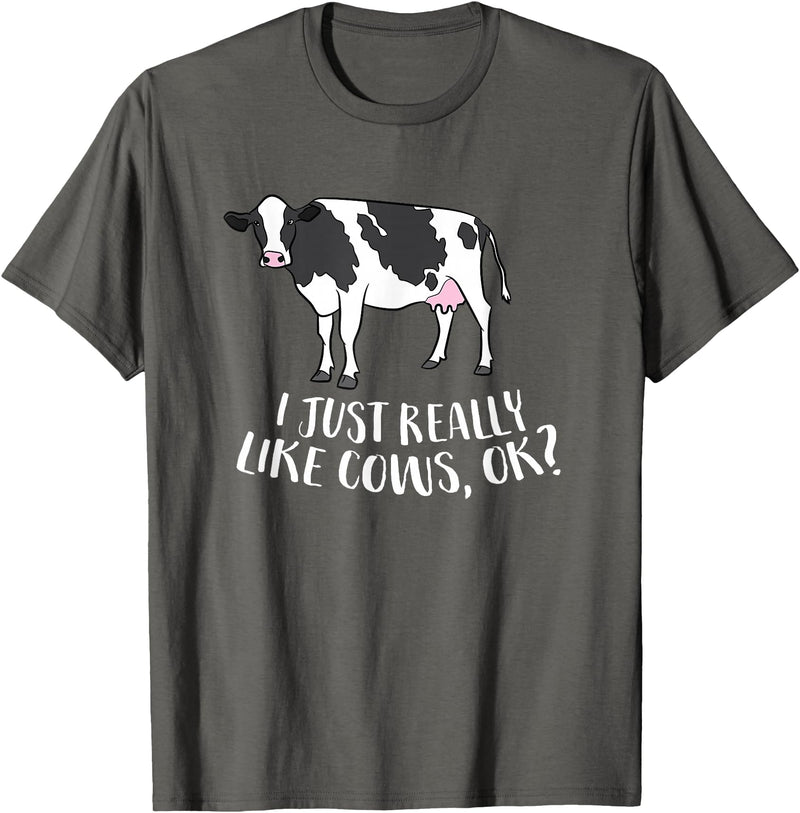 Cute Cow Animal Gifts Cattle Cow Farmer Gift I Just Really Like Cows, Ok? T-Shirt - Asphalt Grey