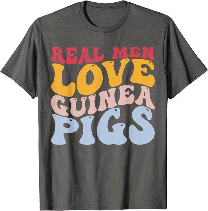Guinea Pig Pet Rodent Gifts Real Men Love Guinea Pigs Guinea Pig T-Shirt - Asphalt Grey