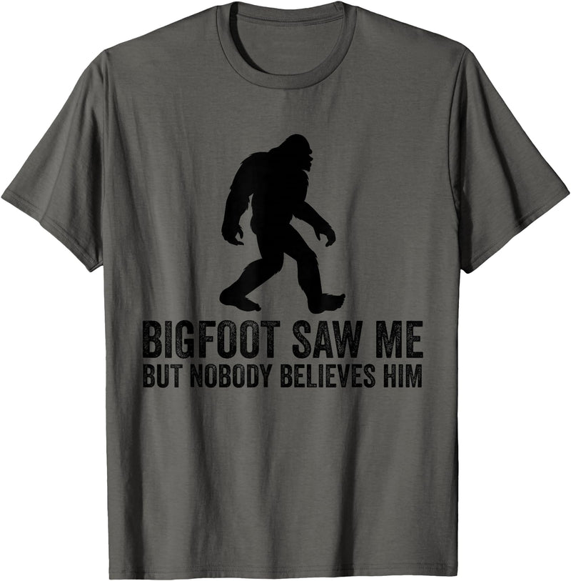 Bigfoot saw me but nobody believes him Big foot Bigfoot saw me but nobody believes him T-Shirt - Asphalt Grey