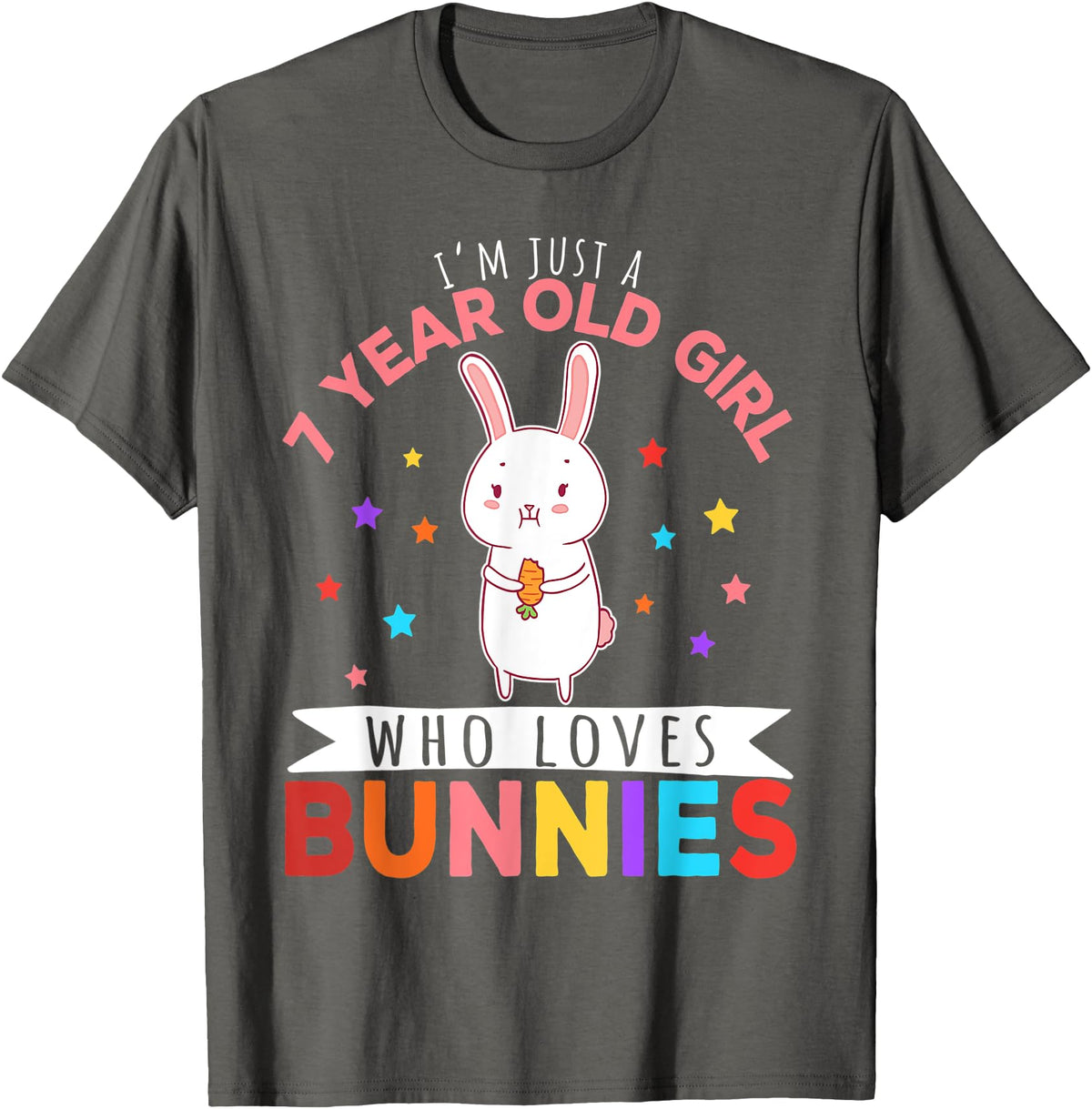 I'm Just a 7 Year Old Girl Who Loves Bunny Rabbit Girl T-Shirt in Asphalt Grey