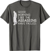 I see the assassins have failed Shirt Good morning I see that the assassins have failed T-shirt T-Shirt - Asphalt Grey